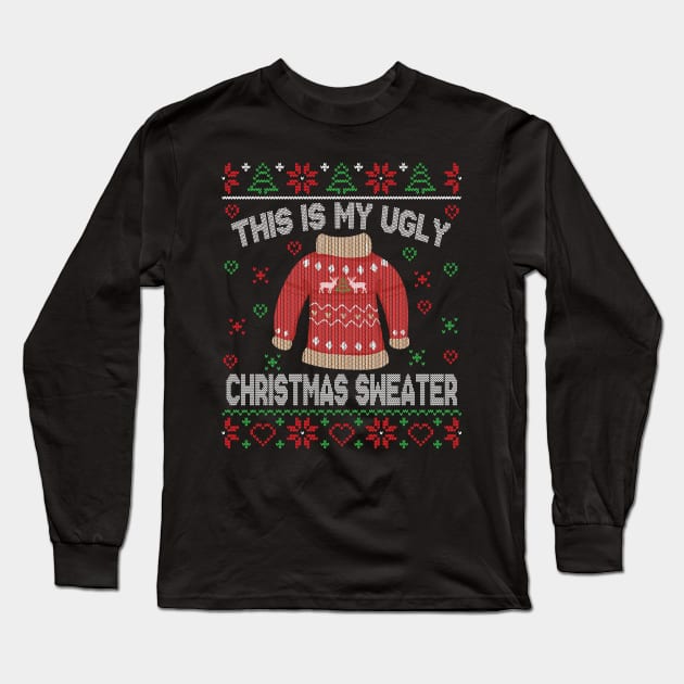 This Is My Ugly Christmas Sweater Long Sleeve T-Shirt by MZeeDesigns